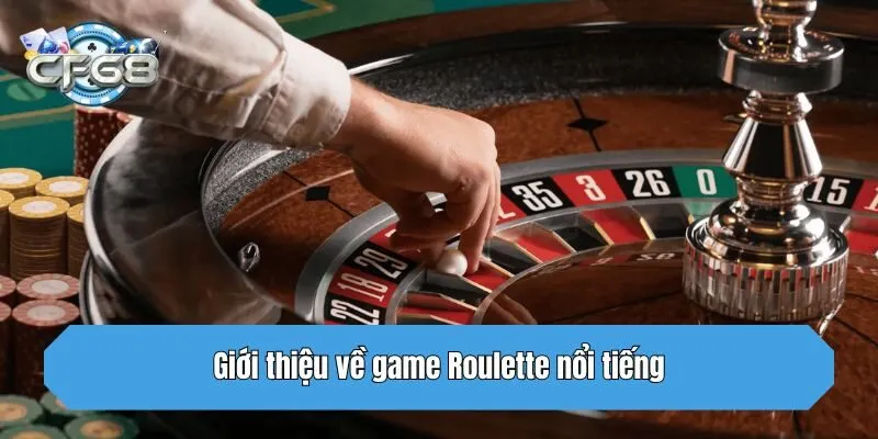 Giới thiệu về game Roulette nổi tiếng