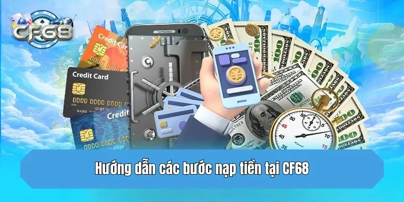 Hướng dẫn các bước nạp tiền tại CF68